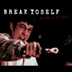 BREAK YOSELF ft. $!kFUK (prod. SANTOSSANTANA)
