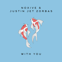 Noxive & Justin Jet Zorbas - With You