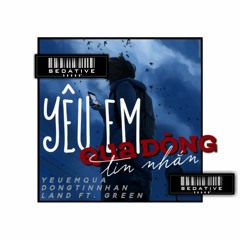 Land - Yêu Em Qua Dòng Tin Nhắn ft. Green