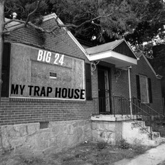 Big 24 - My Trap House (Prod. Mark Parker)