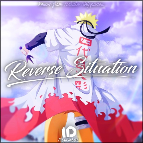 Naruto Shippuden - Reverse Situation (Diego Imbert Remix)