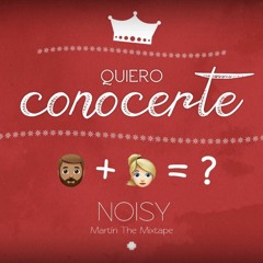 Noisy - Quiero Conocerte