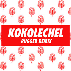 RUGGED - Kokolechel [REMIX] *FREE DOWNLOAD*
