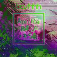 Bashhh - Another FKD Up Version