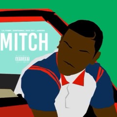 Mitch ( Feat. Lil Fame , Santanna & DCE Tay )