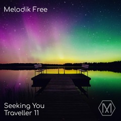 Traveller 11 - Seeking You [Melodik Free]