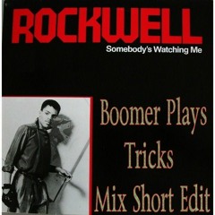 Somebody's Watching Me (Boomer Plays Tricks Mix Short Edit)