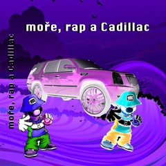 Moře, Rap A Cadillac