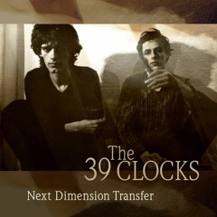 39 Clocks "Next Dimension Transfer" Boxset (Preview – release 22.3.2019)