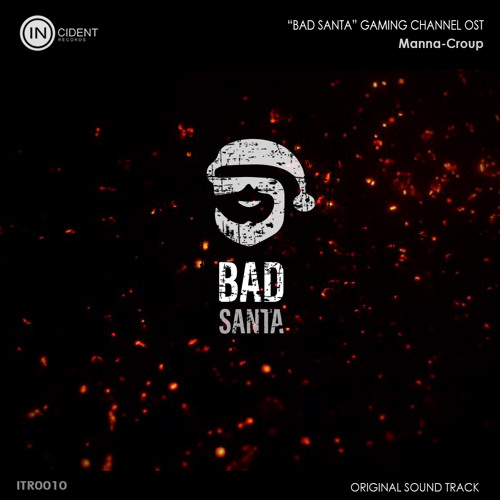 Stream Manna Croup Bad Santa Youtube Gaming Channel Ost Incident Records Free Download By Manna Croup Listen Online For Free On Soundcloud