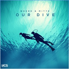 Weero & Mitte - Our Dive [NCS Release]