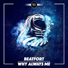 BeatFort - Why Always Me [DROP IT NETWORK EXCLUSIVE]