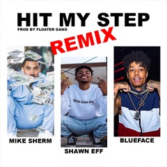 Hit My Step Remix (Ft. Mike Sherm & BlueFace)