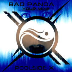 PSX0019 : Bad Panda - Your Mine (Original Mix)