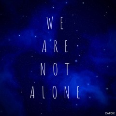 We Are Not Alone (Free Download)