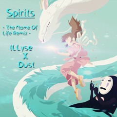 Spirits -The Name of Life Remix- | ILLyse x Dust