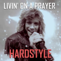 Bon Jovi - Living On A Prayer (HARDSTYLE REMIX by High Level)