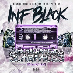 Incarcerated Scarfaces 2018--INF BLACK "BLAK MiX"