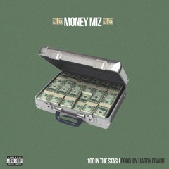 Money Miz - 100 In The Stash (Prod. Harry Fraud)