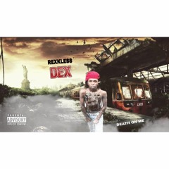RexklessDex - Death On Me