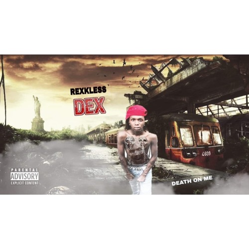 RexklessDex - Death On Me
