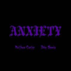 ANXIETY  (Matthew Carter x Duke Shocka) Prod. by NonBruh