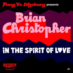 Franz Vu Lëtzebuerg Presents Brian Christopher - In The Spirit Of Love (Dub)