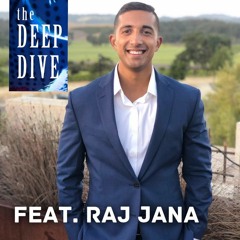 Deep Dive #88 | Raj Jana - Overcoming Fear To Stay Grounded & Succeed In Business
