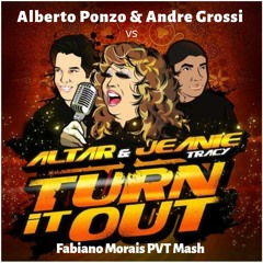 Altar Ft. Jeanie Tracy, Alberto Ponzo & André Grossi -  Turn It Out (Fabiano Morais PVT Mash) FREE