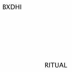 BXDHI - RITUAL