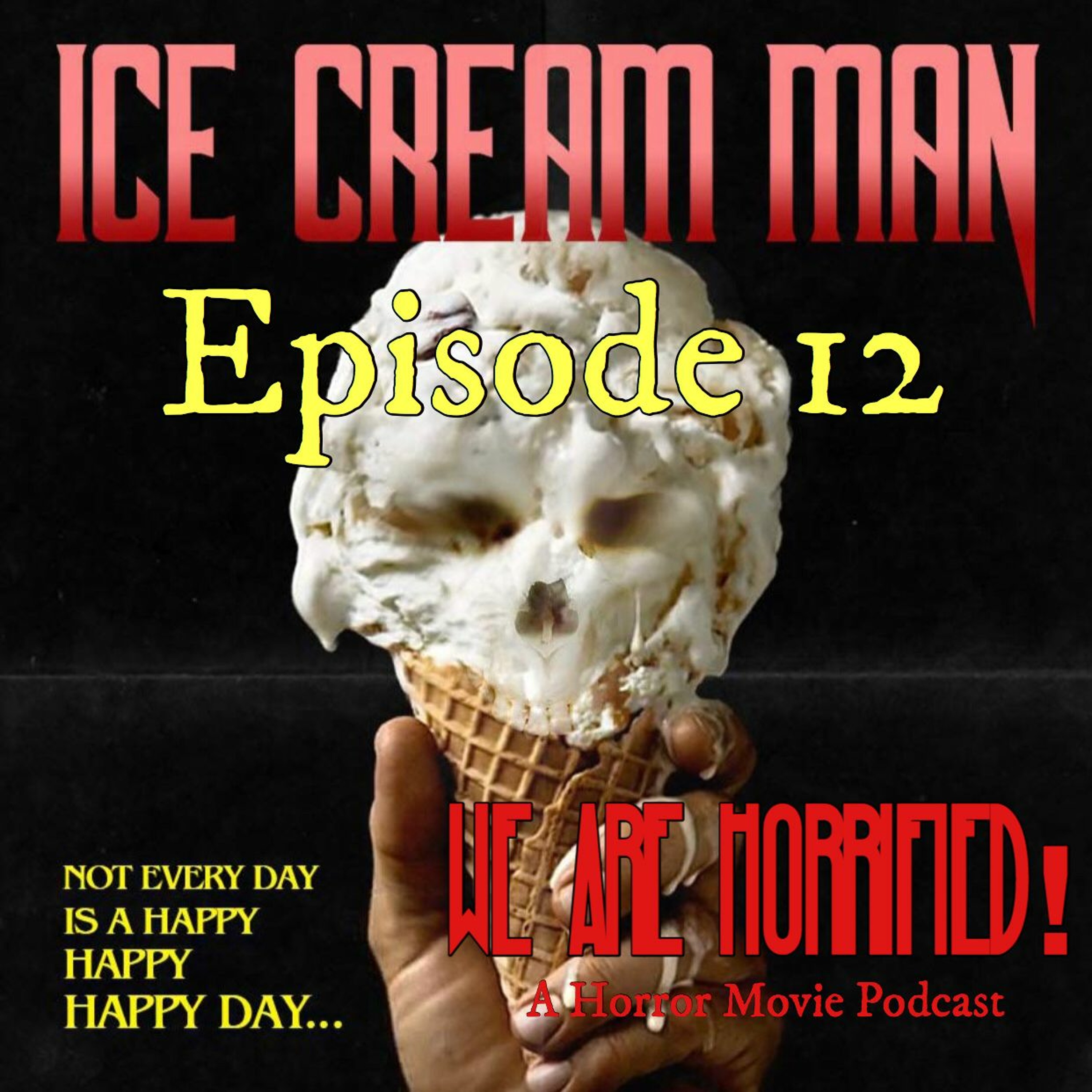 Episode 12 Ice Cream Man 1995 With Steve Arnold We Are Horrified A Horror Movie Podcast Podcast Podtail