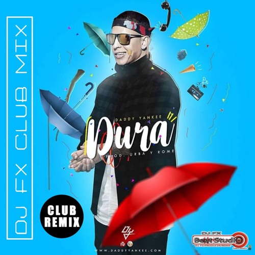 Stream Daddy Yankee - Dura (Dj Fx Emotions Club Mix) Puebla Mexico by Dj Fx  Puebla Mexico | Listen online for free on SoundCloud