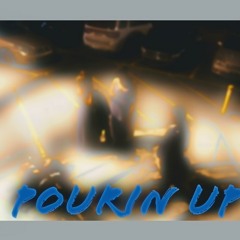 Pourin' Up