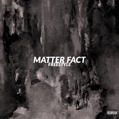 MATTER FACT (Freestyle) Prod. (Kevin Katana)