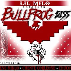 Bullfrog Diss Ft - Lil Milo,Ene Miklo,chente C,Chuco