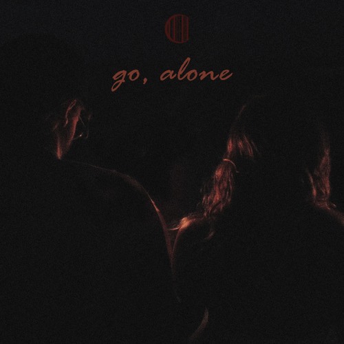 go, alone (out on spotify + more)