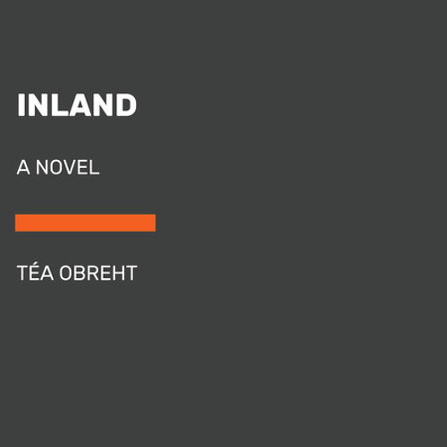 Inland by Téa Obreht Inland by Téa Obreht