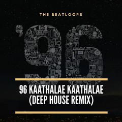 96 kaathalae kaathalae Remix (Deep House)