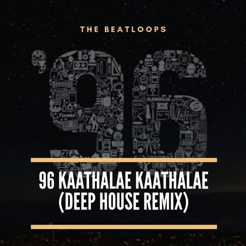 96 kaathalae kaathalae Remix (Deep House)