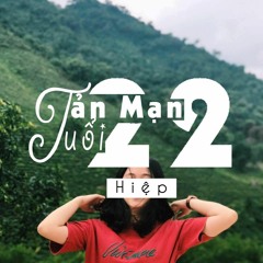 Tản mạn tuổi 22 - Hiệp