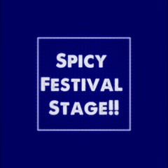 Spicy Festival Stage!! [for G2R2018]