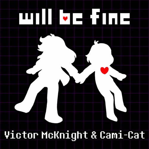 Will Be Fine (Deltarune Song) - Victor McKnight & Cami-Cat