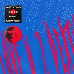 Purient & Morgan Wright: Love U 2 Death