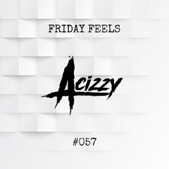 Friday Feels #057 [GUEST: Acizzy]