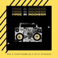 NSG (Feat. Tuan Tigabelas & Willy Winarko) - Made in Indonesia