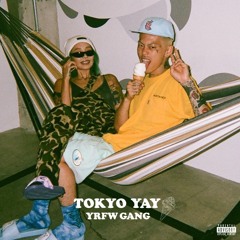 YRFW GANG - TOKYO YAY