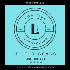 FILTHY GEARS - LOW TIDE DUB [LTRFREE006] [FREE DOWNLOAD]