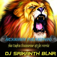 ARESUKOBAYI PARESUKUNNANU HARI (2K18 TASHA THEENMAR) STYLE REMIX DJ SRIKANTH BLNR.mp3