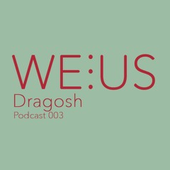 Dragosh - Weorus - Podcast003