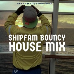 Key Mitch Mix Vol 17. ShipFam Bouncy House Mix 2018